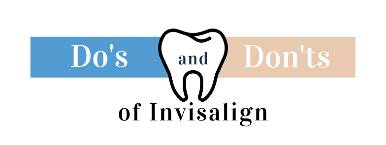 Dos and Donts of Invisalign
