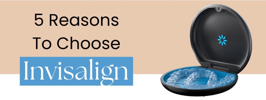 choose invisalign