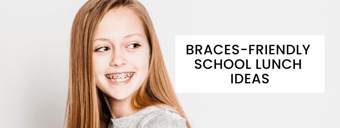 braces-friendly school lunch ideas